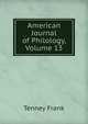 American Journal of Philology, Volume 13, Tenney Frank 