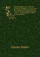 Satyre Menipp?e De La Vertu Du Catholicon D'espagne Et De La Tenue Des Estats De Paris: Augment?e De Notes Tir?es Des ?ditions De Du Puy Et De Le . Et Pholologique, Volume 2 (French Edition), Charles Nodier 