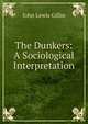 The Dunkers: A Sociological Interpretation, John Lewis Gillin 