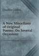 A New Miscellany of Original Poems: On Several Occasions, Charles Gildon 