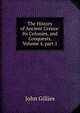 The History of Ancient Greece: Its Colonies, and Conquests, Volume 4, part 1, John Gillies 