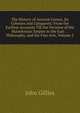 The History of Ancient Greece, Its Colonies and Conquests: From the Earliest Accounts Till the Division of the Macedonian Empire in the East : . Philosophy, and the Fine Arts, Volume 2, John Gillies 