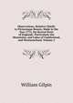Observations, Relative Chiefly to Picturesque Beauty, Made in the Year 1772, On Several Parts of England;: Particularly the Mountains, and Lakes of Cumberland, and Westmoreland, Volume 2, William Gilpin 
