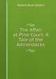 The Affair at Pine Court: A Tale of the Adirondacks, Nelson Rust Gilbert 
