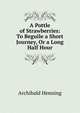 A Pottle of Strawberries: To Beguile a Short Journey, Or a Long Half Hour, Archibald Henning 