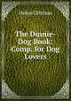 The Dinnie-Dog Book: Comp. for Dog Lovers, Helen Giltinan 