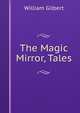 The Magic Mirror, Tales, William Gilbert 