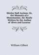 Shirley Hall Asylum; Or, the Memoirs of a Monomaniac, Ed. Really Written by the Author of 'dives and Lazarus'., William Gilbert 