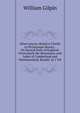 Observations, Relative Chiefly to Picturesque Beauty . On Several Parts of England: Particularly the Mountains, and Lakes of Cumberland and Westmoreland. Republ. In 1 Vol, William Gilpin 