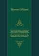 A Dramatic Synopsis: Containing an Essay On the Political and Moral Use of a Theatre; Involving Remarks On the Dramatic Writers of the Present Day, and Strictures On the Performers of the Two Theatres, Thomas Gilliland 