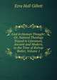 God in Human Thought: Or, Natural Theology Traced in Literature, Ancient and Modern, to the Time of Bishop Butler, Volume 1, Ezra Hall Gillett 