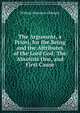 The Argument, a Priori, for the Being and the Attributes of the Lord God: The Absolute One, and First Cause, William Honyman Gillespie 