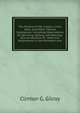 The History of Silk, Cotton, Linen, Wool, and Other Fibrous Substances: Including Observations On Spinning, Dyeing, and Weaving. Also an Account of . State and Attainments in the Domestic Arts, Clinton G. Gilroy 