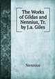 The Works of Gildas and Nennius, Tr. by J.a. Giles, Nennius 