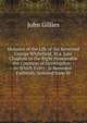 Memoirs of the Life of the Reverend George Whitefield, M.a. Late Chaplain to the Right Honourable the Countess of Huntingdon: : In Which Every . Is Recorded. Faithfully Selected from Hi, John Gillies 