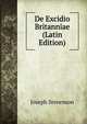 De Excidio Britanniae (Latin Edition), Joseph Stevenson 
