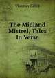 The Midland Mistrel, Tales In Verse., Thomas Gillet 