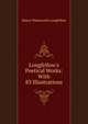 Longfellow's Poetical Works: With 83 Illustrations, Henry Wadsworth Longfellow 