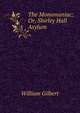 The Monomaniac: Or, Shirley Hall Asylum, William Gilbert 