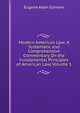 Modern American Law: A Systematic and Comprehensive Commentary On the Fundamental Principles of American Law, Volume 1, Gilmore, Eugene Allen, b. 1871 