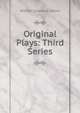 Original Plays: Third Series, W.S. Gilbert 
