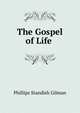 The Gospel of Life ., Phillips Standish Gilman 