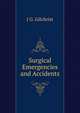 Surgical Emergencies and Accidents, J G. Gilchrist 