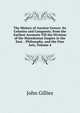 The History of Ancient Greece: Its Colonies and Conquests; from the Earliest Accounts Till the Division of the Macedonian Empire in the East. . Philosophy, and the Fine Arts, Volume 4, John Gillies 