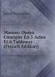 Manon: Opera Comique En 5 Actes Et 6 Tableaux (French Edition), Jules Massenet 