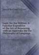Logic for the Million: A Familiar Exposition of the Art of Reasoning, with an Appendix On the Philosophy of Language, James William Gilbart 