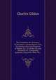 The Complete Art of Poetry: In Six Parts, I. of the Nature, Use, Excellence, Rise and Progress of Poetry, &c.; Ii. of the Use and Necessity of . Composing Epigrams, Pastorals, Odes, &c.;, Charles Gildon 