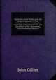 The History of the World,: From the Reign of Alexander to That of Augustus, Comprehending the Latter Ages of European Greece, and the History of the . Destruction; with a Preliminary Survey O, John Gillies 