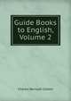 Guide Books to English, Volume 2, Charles Benajah Gilbert 