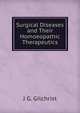 Surgical Diseases and Their Homoeopathic Therapeutics, J G. Gilchrist 