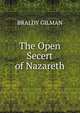 The Open Secert of Nazareth, BRALDY GILMAN 