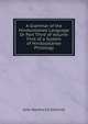A Grammar of the Hindoostanee Language Or Part Third of Volume First of a System of Hindoostanee Philology, John Borthwick Gilchrist 