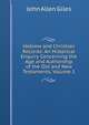 Hebrew and Christian Records: An Historical Enquiry Concerning the Age and Authorship of the Old and New Testaments, Volume 1, John Allen Giles 