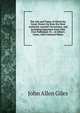 The Life and Times of Alfred the Great: Drawn Up from the Most Authentic Ancient Chroniclers, and Including Important Facts Now First Published: To . of Alfred's Gems, with Coloured Plates, John Allen Giles 