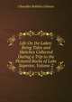 Life On the Lakes: Being Tales and Sketches Collected During a Trip to the Pictured Rocks of Lake Superior, Volume 2, Chandler Robbins Gilman 