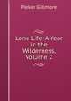 Lone Life: A Year in the Wilderness, Volume 2, Parker Gillmore 