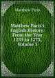 Matthew Paris's English History: From the Year 1235 to 1273, Volume 3, Matthew Paris 