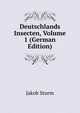 Deutschlands Insecten, Volume 1 (German Edition), Jakob Sturm 