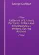 Galleries of Literary Portraits: Critics and Miscellaneous Writers. Sacred Authors, George Gilfillan 