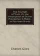 The Triumph of Truth, Or, the Vindication of Divine Providence: A Poem . in Fourteen Books, Charles Giles 