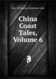 China Coast Tales, Volume 6, Elise Williamina Edersheim Giles 