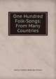One Hundred Folk-Songs: From Many Countries, Henry Franklin Belknap Gilbert 