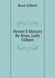 Hester'S History By Rosa, Lady Gilbert., Rosa Gilbert 
