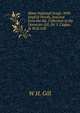 Manx National Songs: With English Words, Selected from the Ms. Collection of the Deemster Gill, Dr. J. Clague, & W.H. Gill, W H. Gill 