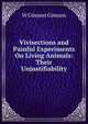 Vivisections and Painful Experiments On Living Animals: Their Unjustifiability, W Gimson Gimson 