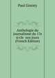Anthologie du journalisme du 17e si·cle nos jours (French Edition), Paul Ginisty 